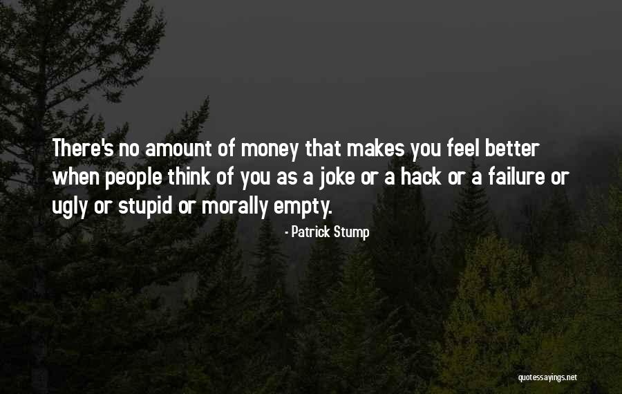 Money Or No Money Quotes By Patrick Stump Money Or No Money Quotes By Patrick Stump