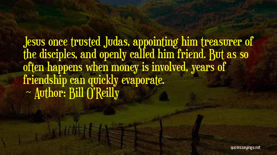 Money Over Friendship Quotes By Bill O'Reilly