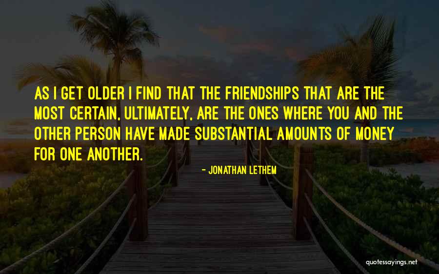 Money Over Friendship Quotes By Jonathan Lethem