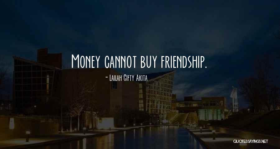 Money Over Friendship Quotes By Lailah Gifty Akita