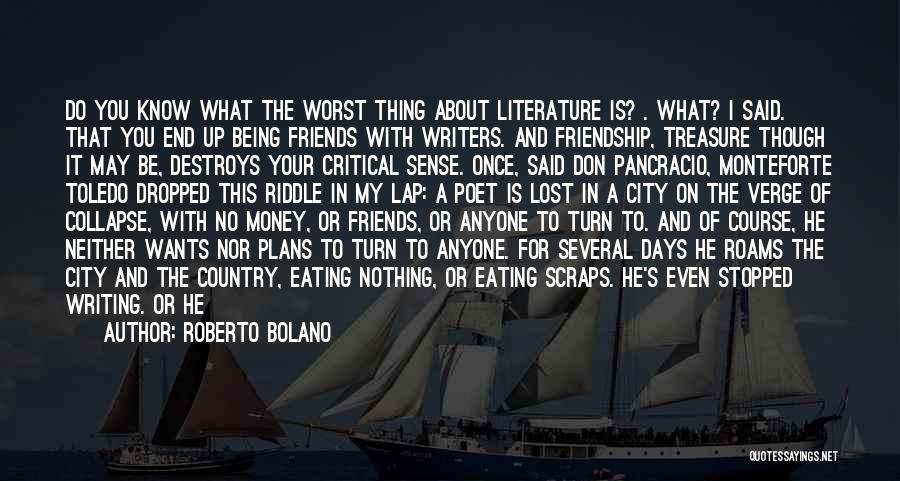 Money Over Friendship Quotes By Roberto Bolano