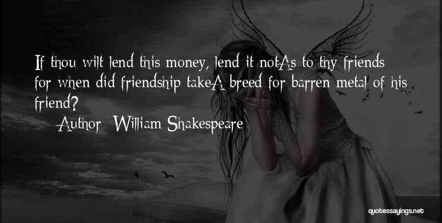 Money Over Friendship Quotes By William Shakespeare