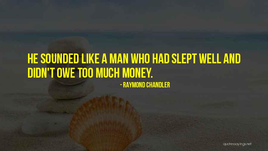 Money Owe Quotes By Raymond Chandler Money Owe Quotes By Raymond Chandler
