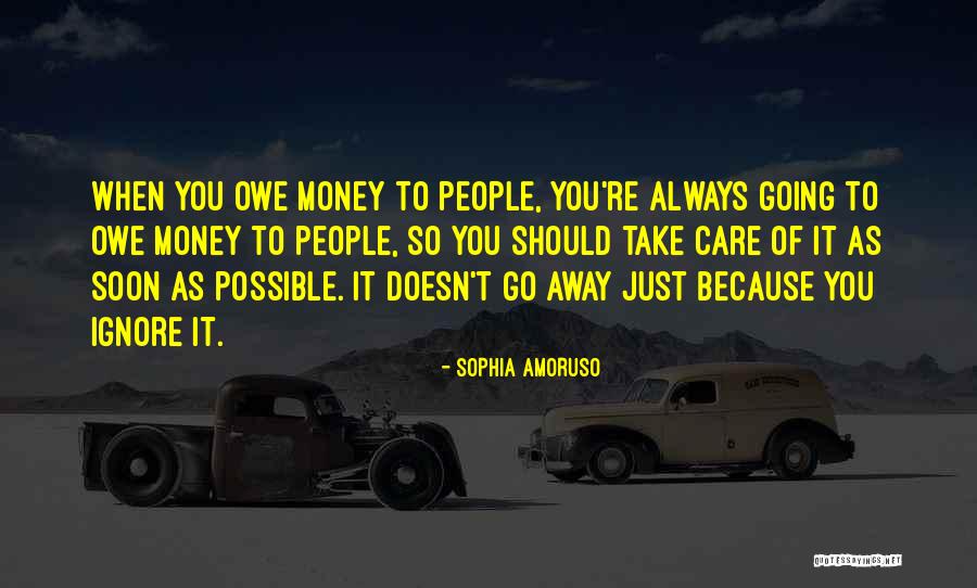 Money Owe Quotes By Sophia Amoruso Money Owe Quotes By Sophia Amoruso