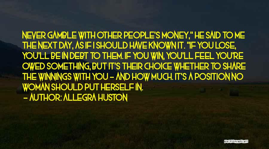 Money Owed To Me Quotes By Allegra Huston