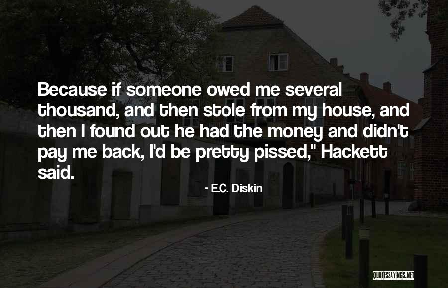 Money Owed To Me Quotes By E.C. Diskin Money Owed To Me Quotes By E.C. Diskin
