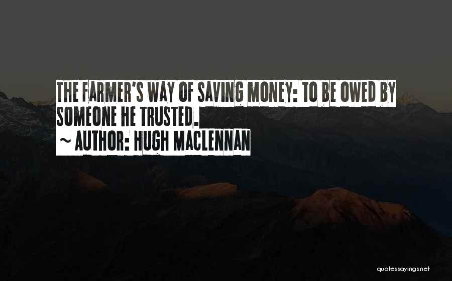 Money Owed To Me Quotes By Hugh MacLennan