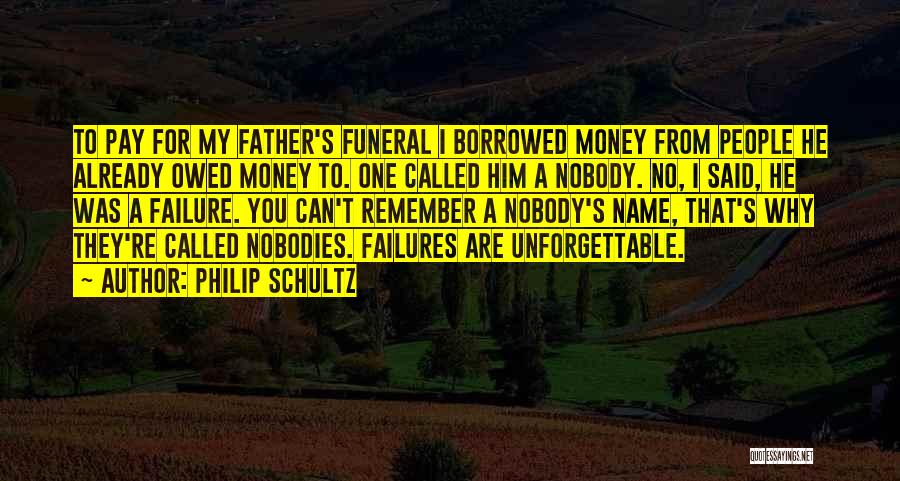 Money Owed To Me Quotes By Philip Schultz