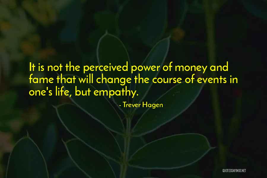Money Power And Fame Quotes By Trever Hagen Money Power And Fame Quotes By Trever Hagen