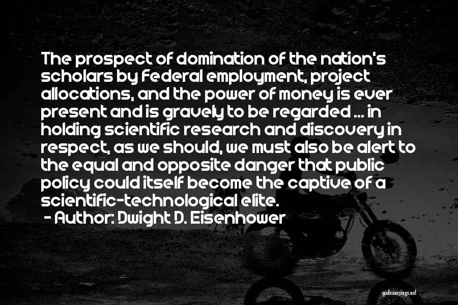 Money Power And Respect Quotes By Dwight D. Eisenhower