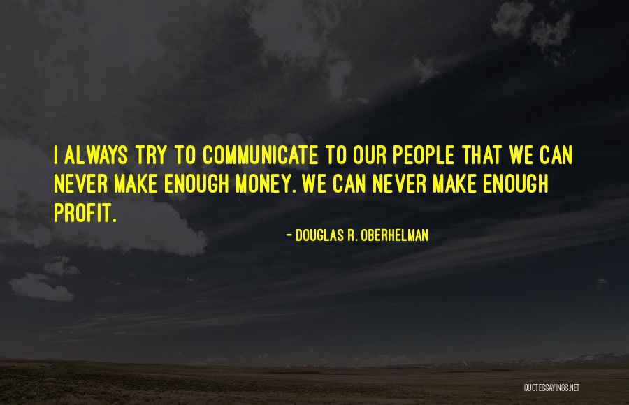 Money Profit Quotes By Douglas R. Oberhelman