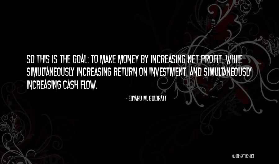 Money Profit Quotes By Eliyahu M. Goldratt