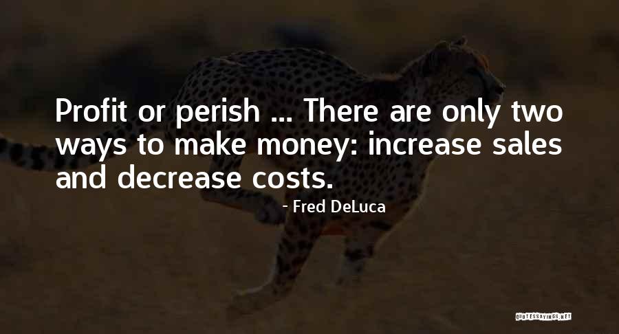 Money Profit Quotes By Fred DeLuca