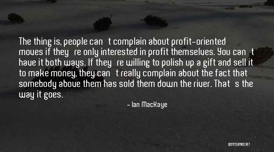 Money Profit Quotes By Ian MacKaye