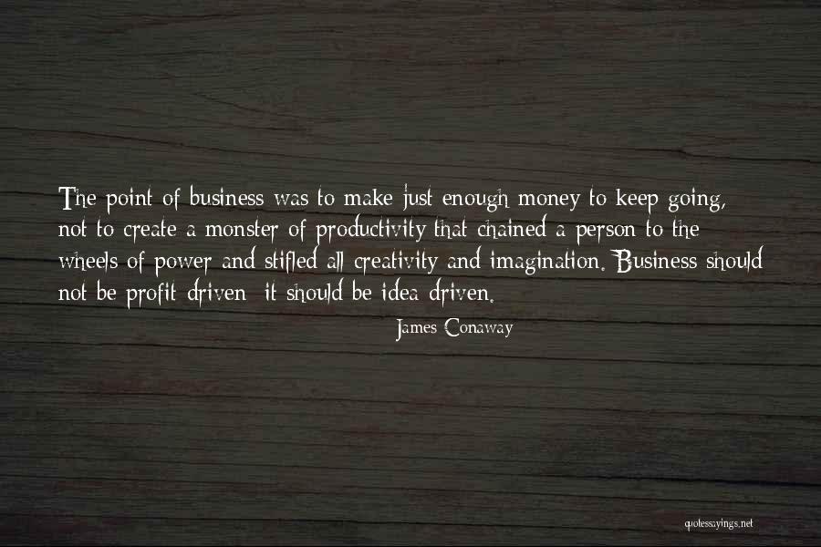 Money Profit Quotes By James Conaway