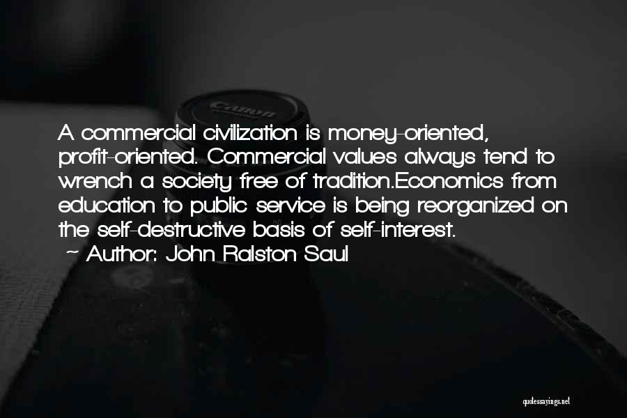 Money Profit Quotes By John Ralston Saul
