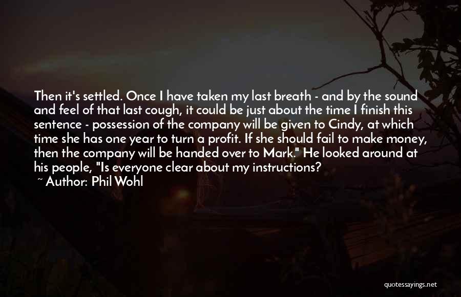 Money Profit Quotes By Phil Wohl