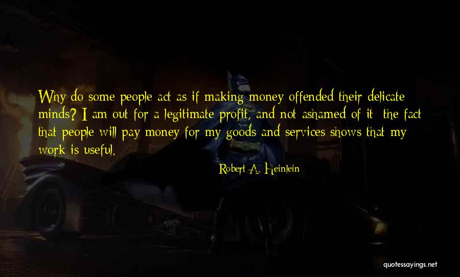 Money Profit Quotes By Robert A. Heinlein