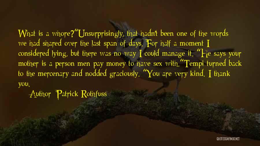 Money Prostitute Quotes By Patrick Rothfuss