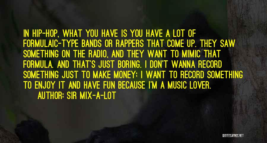 Money Rappers Quotes By Sir Mix-a-Lot