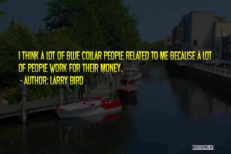 Money Related Quotes By Larry Bird