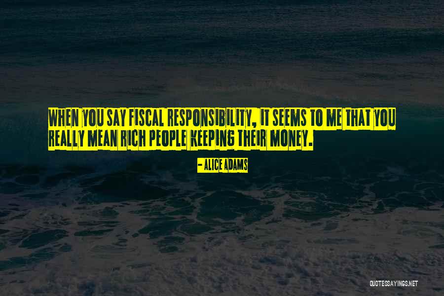 Money Rich Quotes By Alice Adams Money Rich Quotes By Alice Adams