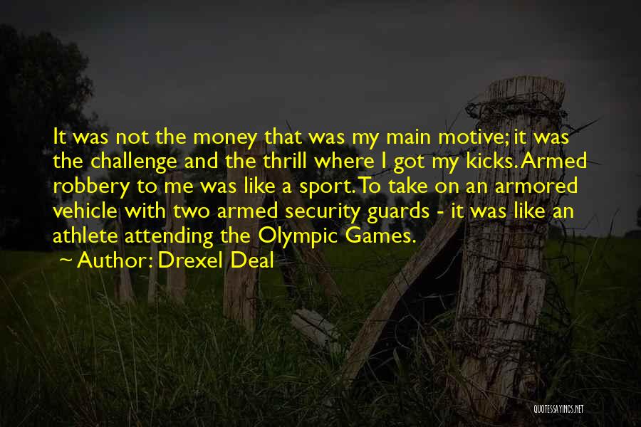 Money Robbery Quotes By Drexel Deal