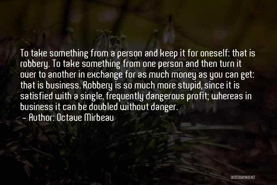 Money Robbery Quotes By Octave Mirbeau