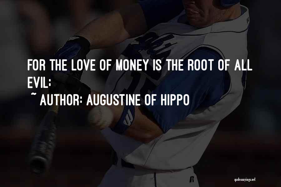 Money Root Of Evil Quotes By Augustine Of Hippo