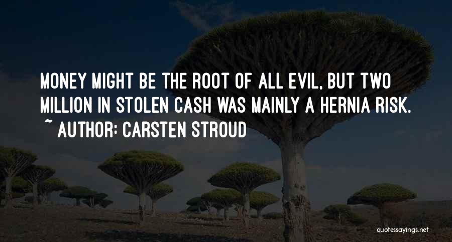 Money Root Of Evil Quotes By Carsten Stroud