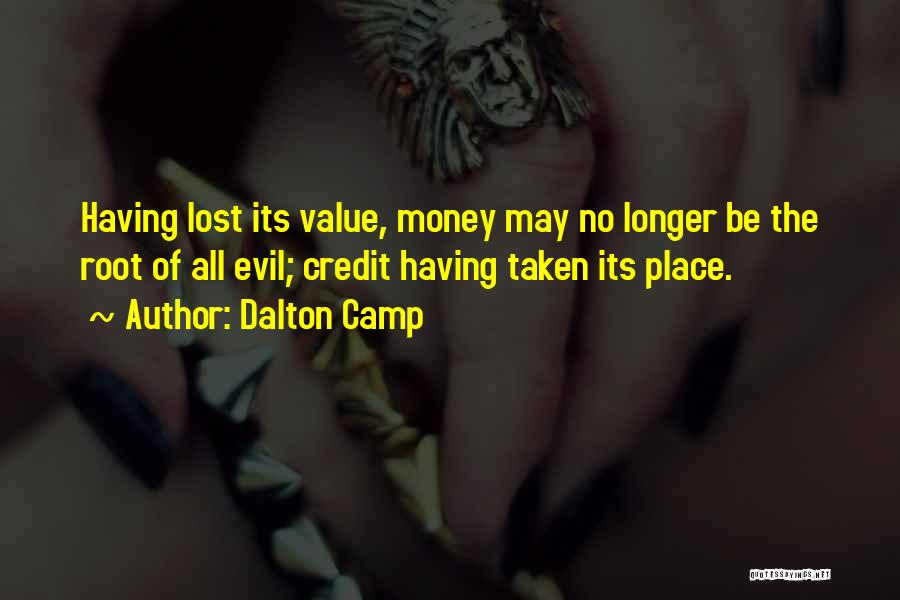 Money Root Of Evil Quotes By Dalton Camp