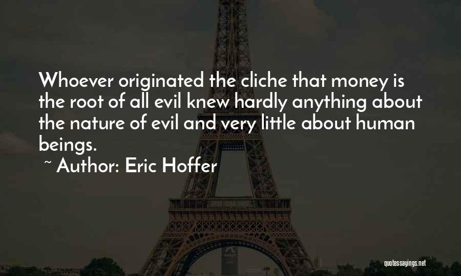 Money Root Of Evil Quotes By Eric Hoffer