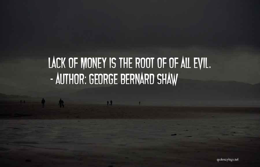 Money Root Of Evil Quotes By George Bernard Shaw