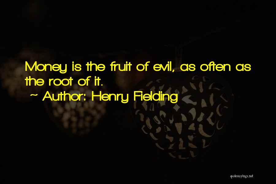 Money Root Of Evil Quotes By Henry Fielding