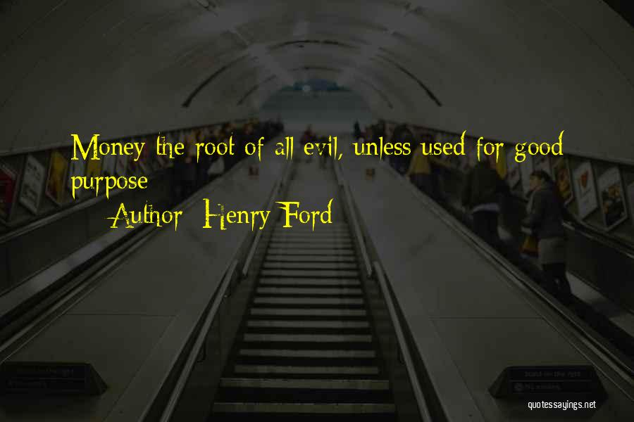 Money Root Of Evil Quotes By Henry Ford
