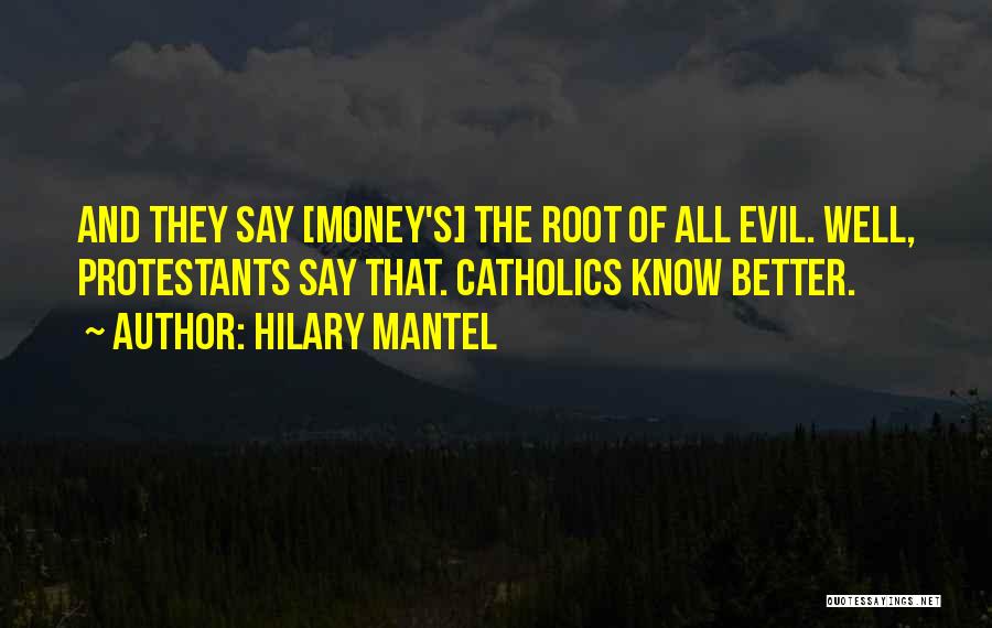 Money Root Of Evil Quotes By Hilary Mantel