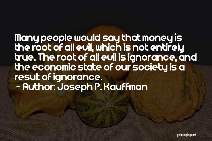 Money Root Of Evil Quotes By Joseph P. Kauffman