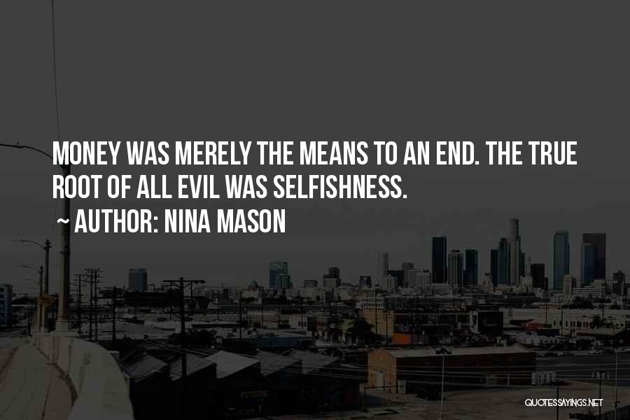 Money Root Of Evil Quotes By Nina Mason