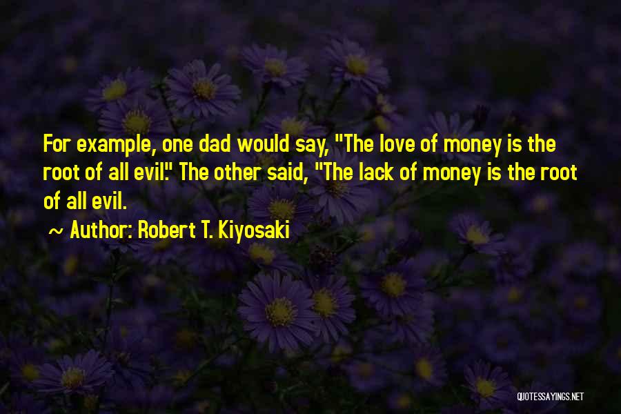 Money Root Of Evil Quotes By Robert T. Kiyosaki