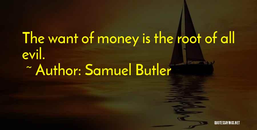 Money Root Of Evil Quotes By Samuel Butler