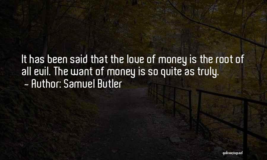 Money Root Of Evil Quotes By Samuel Butler