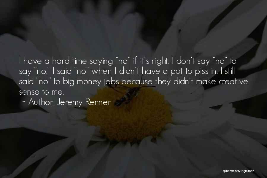 Money Sense Quotes By Jeremy Renner