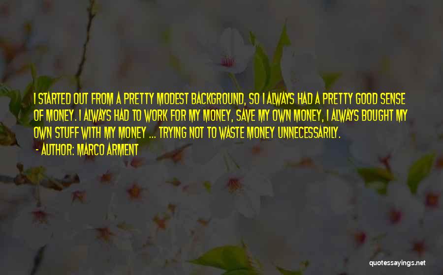 Money Sense Quotes By Marco Arment