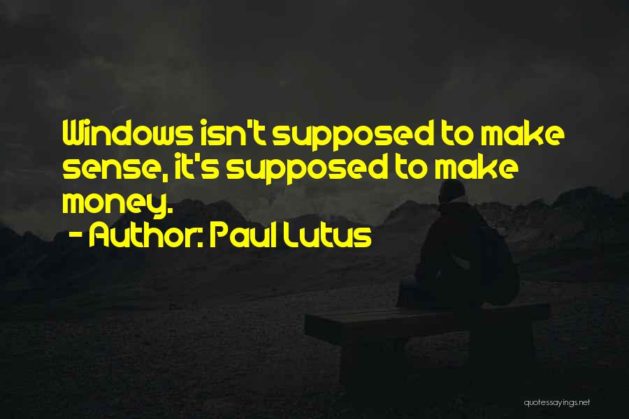 Money Sense Quotes By Paul Lutus