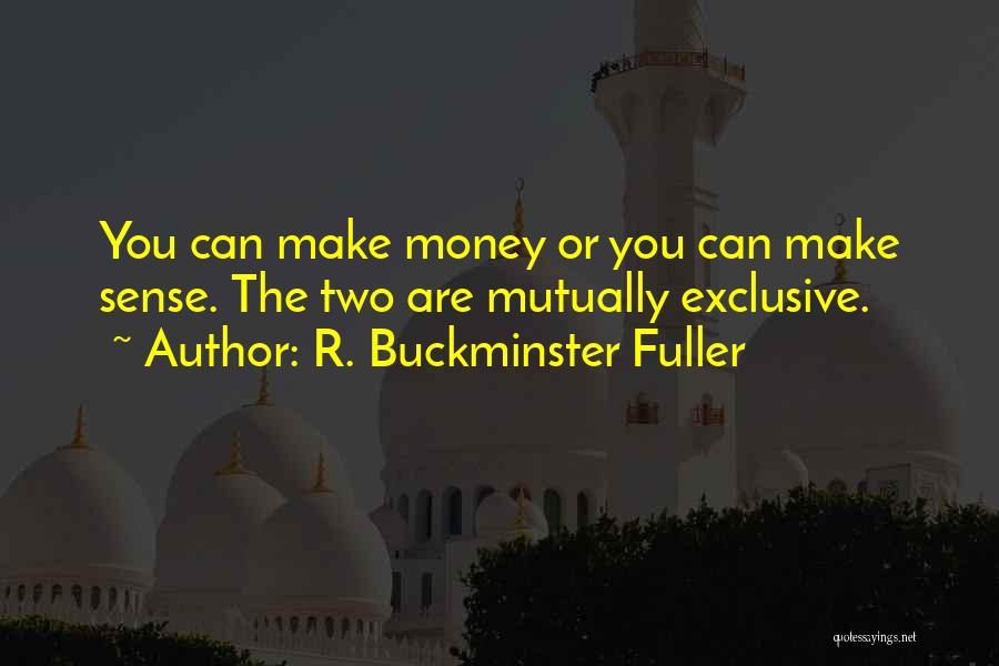 Money Sense Quotes By R. Buckminster Fuller