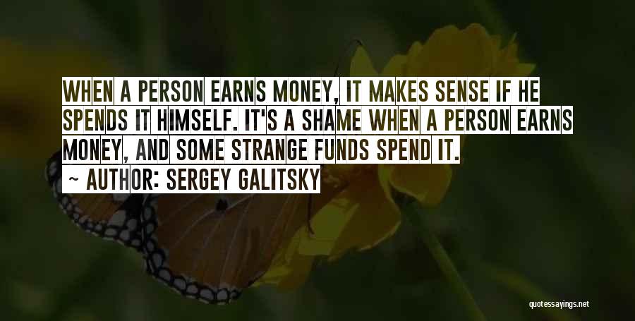 Money Sense Quotes By Sergey Galitsky