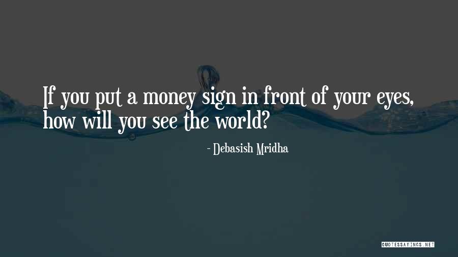 Money Sign Quotes By Debasish Mridha Money Sign Quotes By Debasish Mridha
