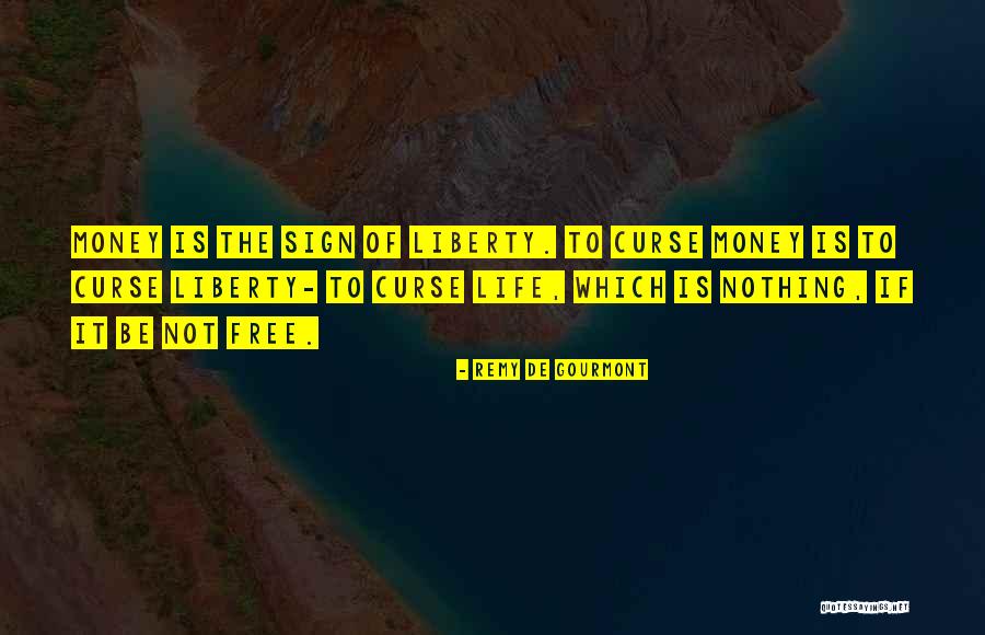 Money Sign Quotes By Remy De Gourmont Money Sign Quotes By Remy De Gourmont
