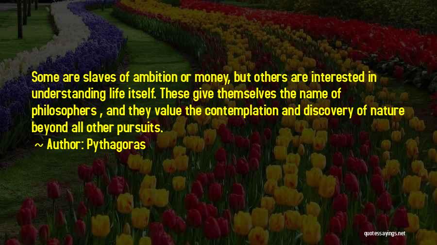 Money Slaves Quotes By Pythagoras