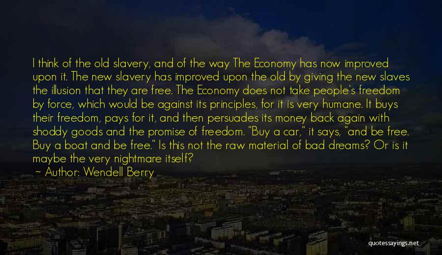 Money Slaves Quotes By Wendell Berry